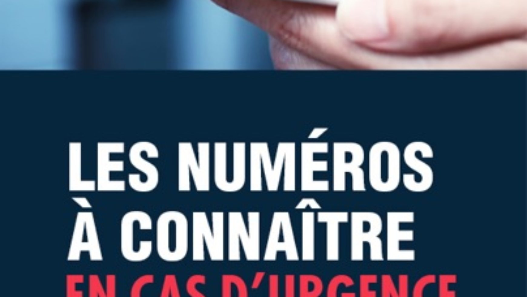 LES NUMÉROS À CONNAITRE EN CAS D’ URGENCE